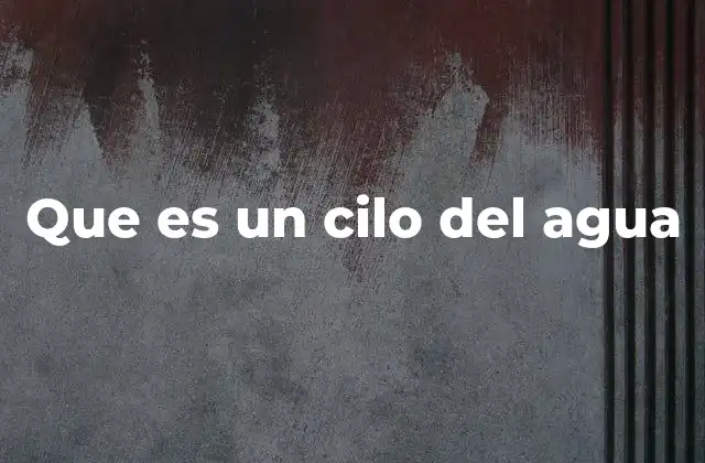 Que es un Cilo Del Agua