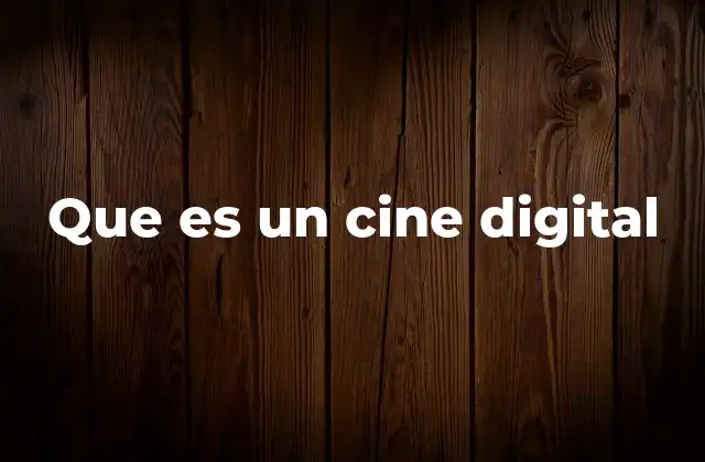 Que es un Cine Digital