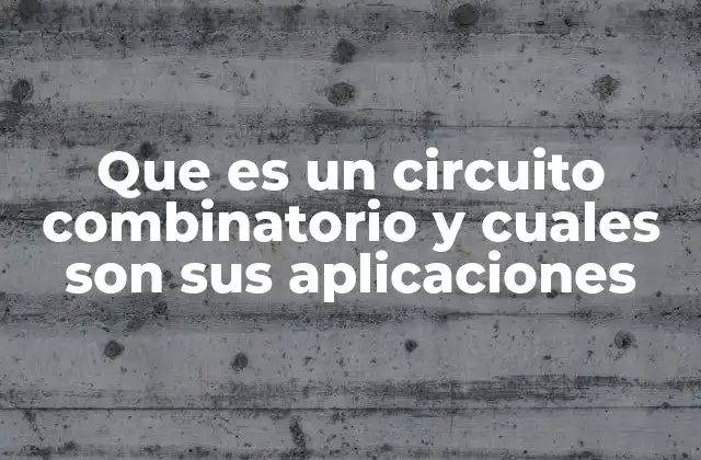 Características principales de los circuitos combinacionales