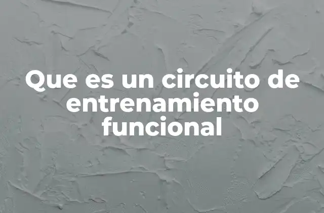 Ventajas de incorporar circuitos de entrenamiento funcional en tu rutina
