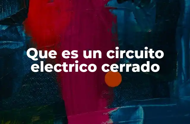 Que es un Circuito Electrico Cerrado