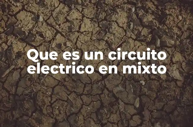 Que es un Circuito Electrico en Mixto