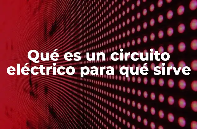 Qué es un Circuito Eléctrico para Qué Sirve 2 Cómo se forma un circuito eléctrico básico