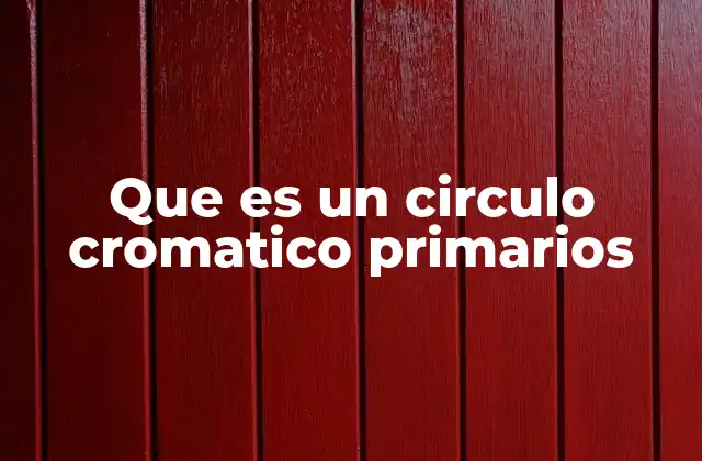 Que es un Circulo Cromatico Primarios