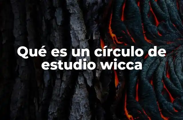 Qué es un Círculo de Estudio Wicca 2 El rol de los círculos de estudio en la comunidad wicca