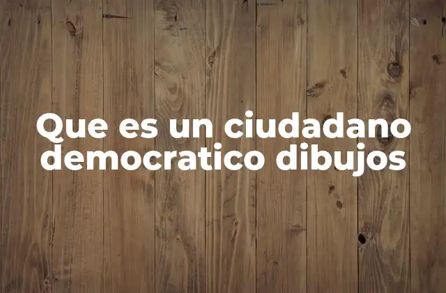 Que es un Ciudadano Democratico Dibujos