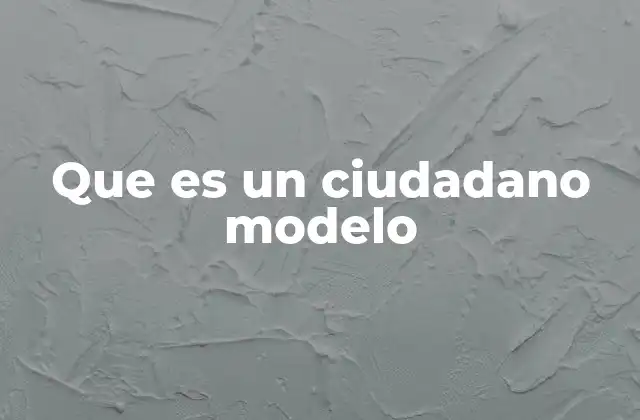 Que es un Ciudadano Modelo