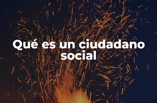 Qué es un Ciudadano Social