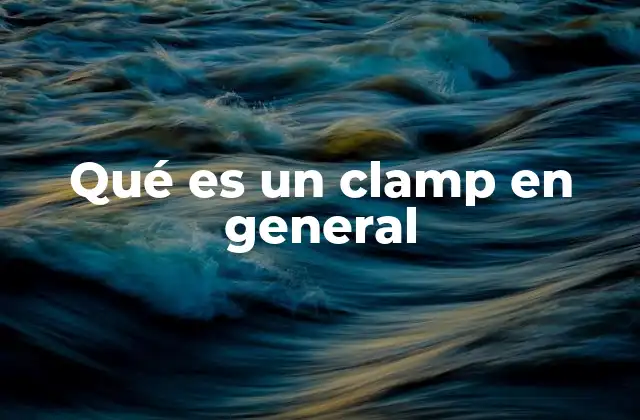 Qué es un Clamp en General