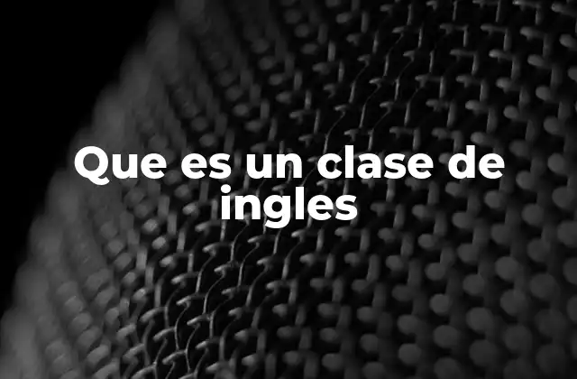 El papel de las clases de inglés en la vida moderna