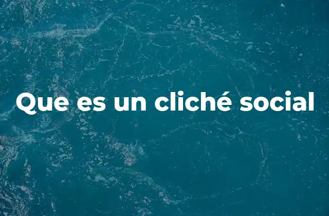 Que es un Cliché Social