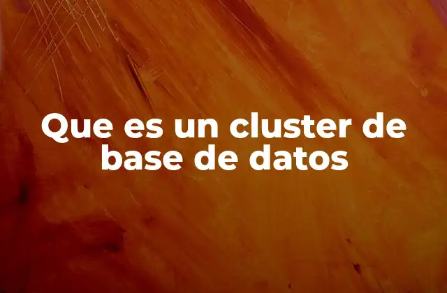 Que es un Cluster de Base de Datos