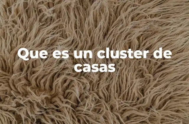 Que es un Cluster de Casas