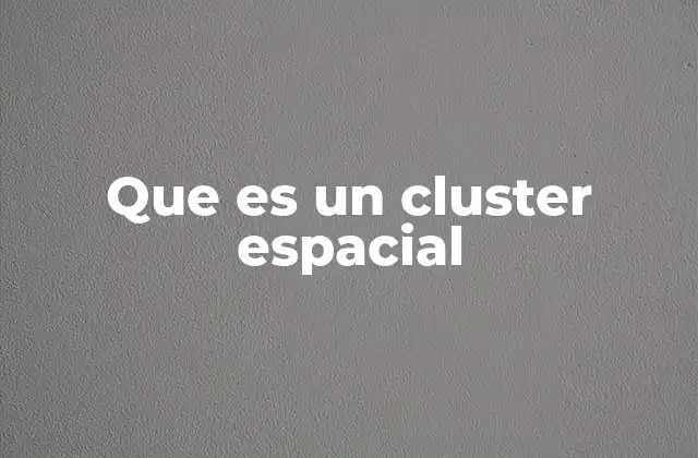 Que es un Cluster Espacial