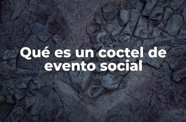 Qué es un Coctel de Evento Social