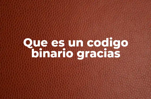 Que es un Codigo Binario Gracias