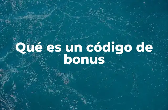 Qué es un Código de Bonus