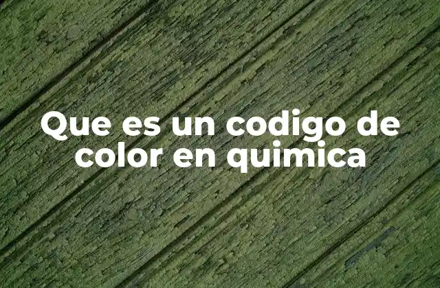 Que es un Codigo de Color en Quimica