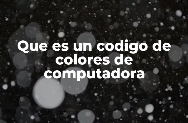 Que es un Codigo de Colores de Computadora