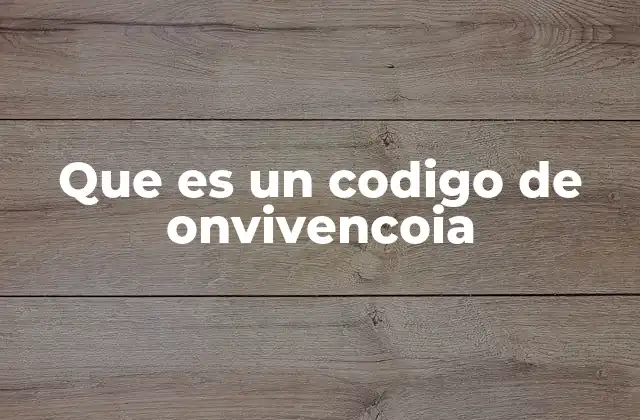 Que es un Codigo de Onvivencoia