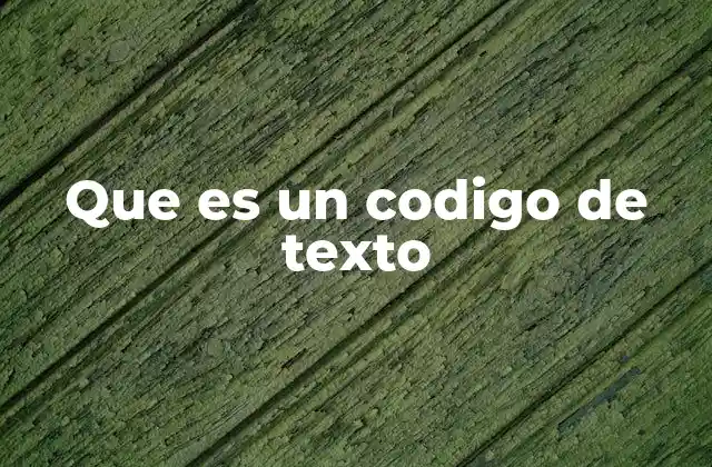 Que es un Codigo de Texto