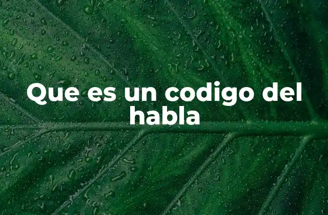 La importancia de los códigos del habla en la interacción social