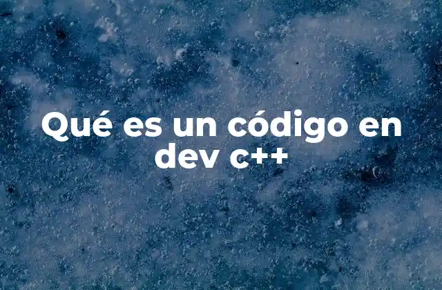 Qué es un Código en Dev C++
