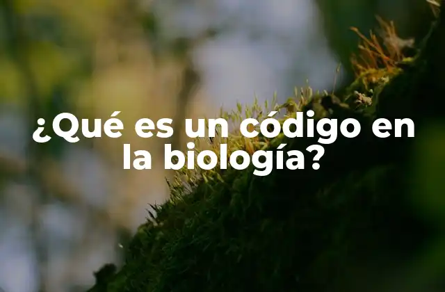 ¿qué es un Código en la Biología?