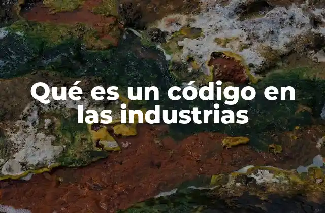 Qué es un Código en las Industrias