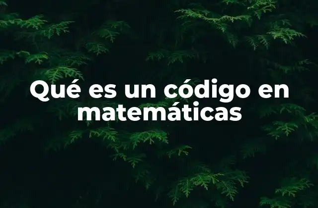 Qué es un Código en Matemáticas