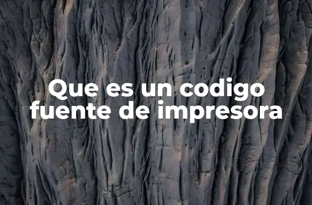 Que es un Codigo Fuente de Impresora