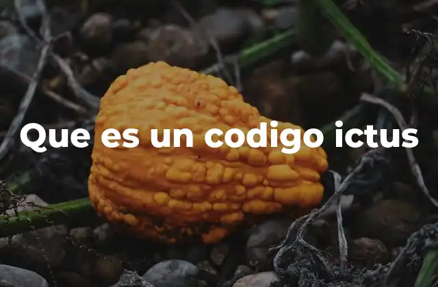 Que es un Codigo Ictus