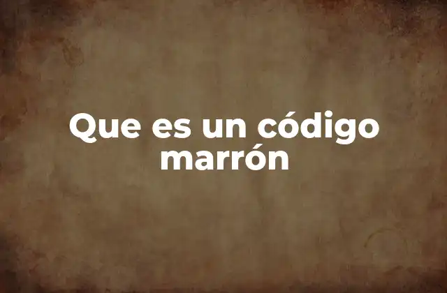 Que es un Código Marrón