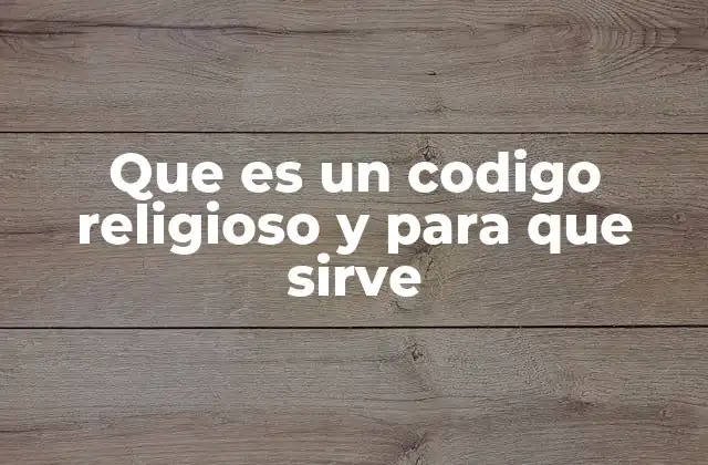 Que es un Codigo Religioso y para que Sirve