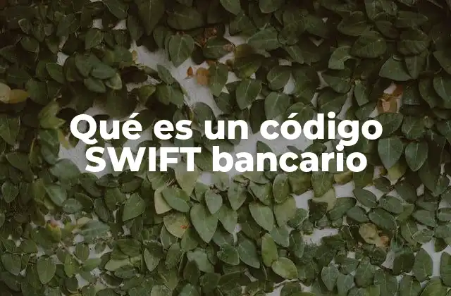 Qué es un Código Swift Bancario