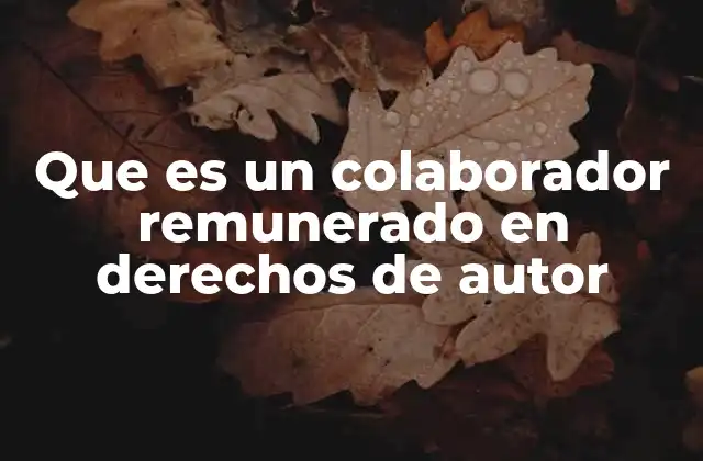 Que es un Colaborador Remunerado en Derechos de Autor