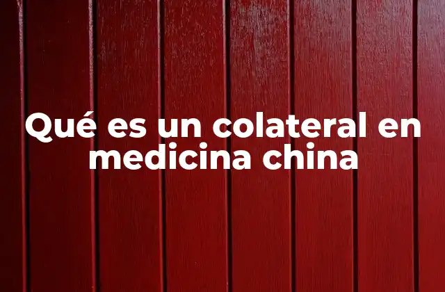 Qué es un Colateral en Medicina China