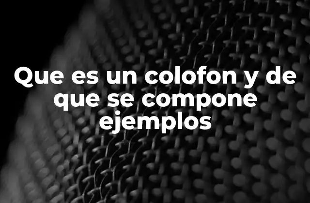 Que es un Colofon y de que Se Compone Ejemplos