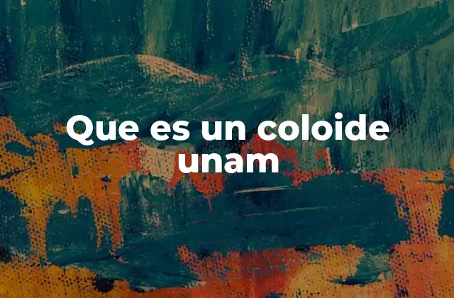 Que es un Coloide Unam