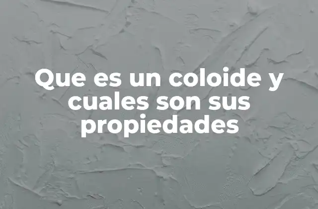 Características y comportamiento de los sistemas coloidales