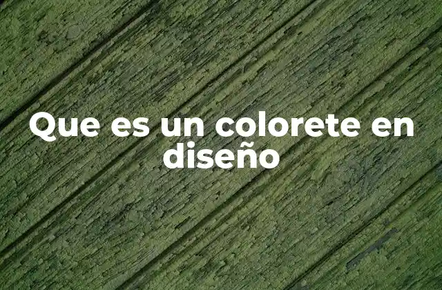Que es un Colorete en Diseño