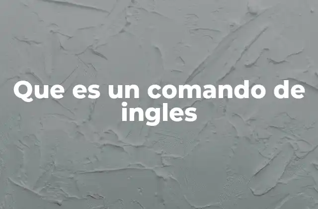 Que es un Comando de Ingles