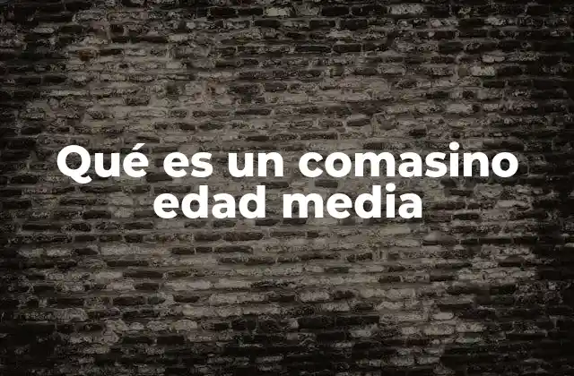 Qué es un Comasino Edad Media