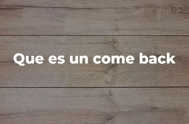 Que es un Come Back