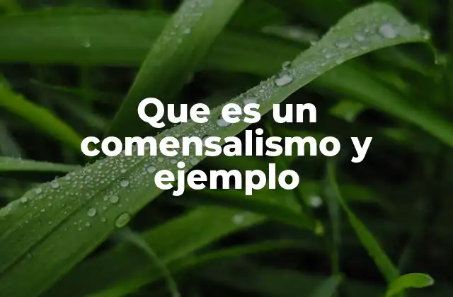 Que es un Comensalismo y Ejemplo