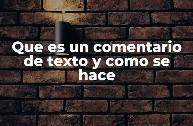 Que es un Comentario de Texto y como Se Hace