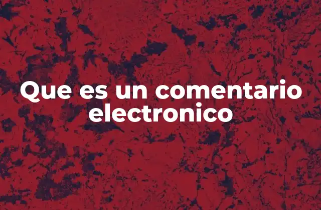 Que es un Comentario Electronico