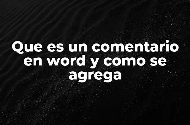 Que es un Comentario en Word y como Se Agrega