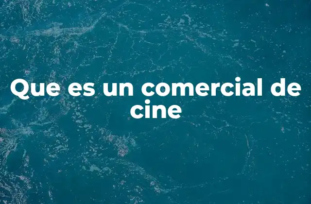 Que es un Comercial de Cine