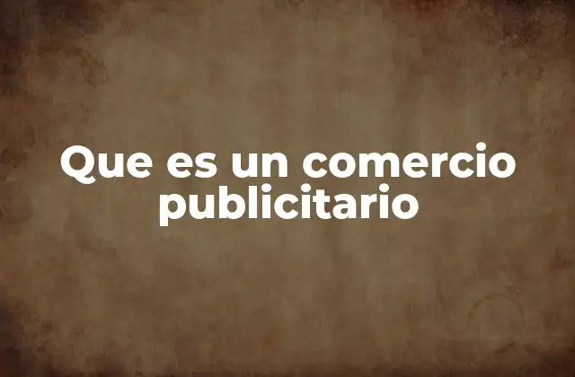 Que es un Comercio Publicitario 2 La importancia del marketing en el comercio moderno